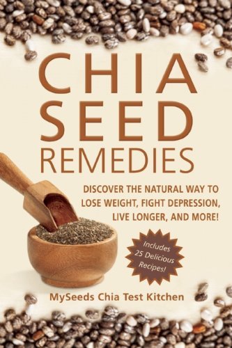 Myseeds Chia Test Kitchen/Chia Seed Remedies@Use These Ancient Seeds to Lose Weight, Balance B